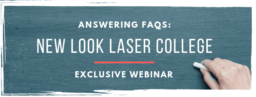 Answering FAQs - New Look Laser College Webinar!