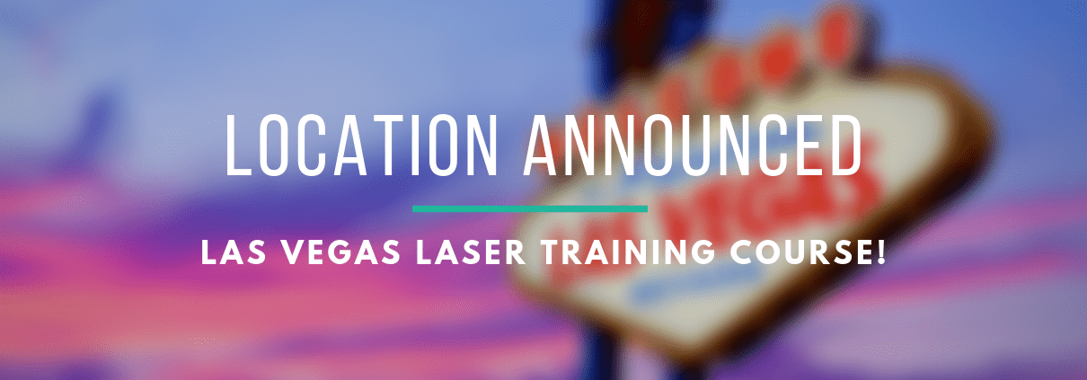 Location Announced for Las Vegas Laser Training Course!
